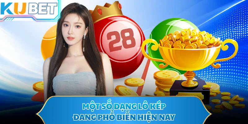 Một số dạng lô kép đang phổ biến hiện nay